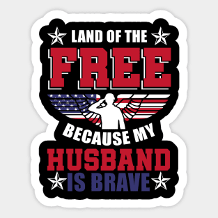 Land Of The Free Because My Husband Is Brave Shirt Veteran Sticker